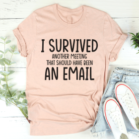 I Survived Another Meeting T-Shirt (Color: Heather Prism Peach, size: S)